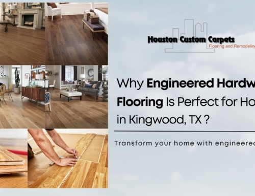 Why Engineered Hardwood Flooring Is Perfect for Homes in Kingwood, TX